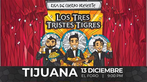 LOS TRES TRISTES TIGRES en Tijuana: Risa De Cuerpo Presente, El Foro ...
