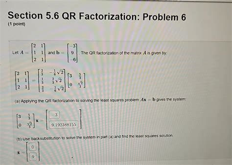 Solved Section 5.6 QR Factorization: Problem 6 (1 point) Let | Chegg.com