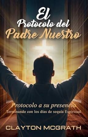 Buy El Protocolo del Padre Nuestro: Protocolo a su presencia Book ...