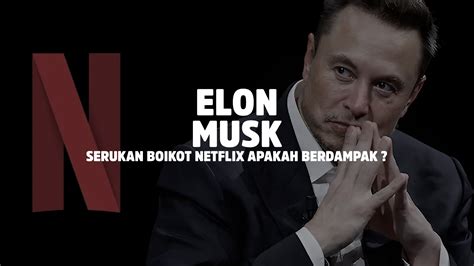 Elon Musk Serukan Boikot Netflix, Apakah Berdampak?