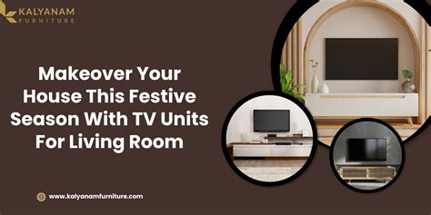 Makeover your house this festive season with tv units for living room ...
