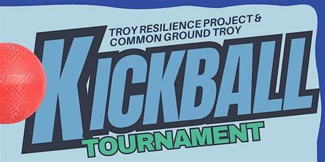 Troy Resilience Project & Common Ground Troy Kickball Tournament, 601 ...