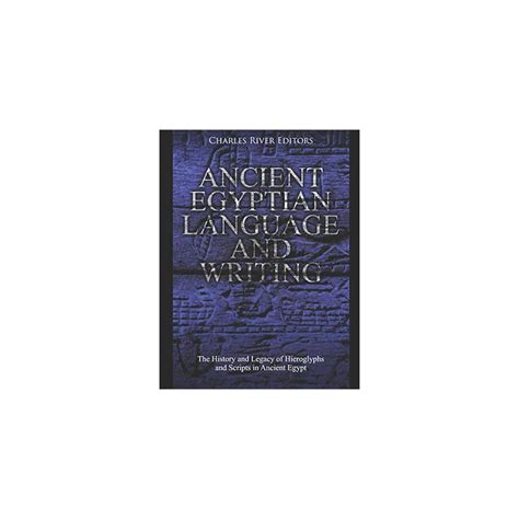 Buy Ancient Egyptian Language and Writing: The History and Legacy of ...