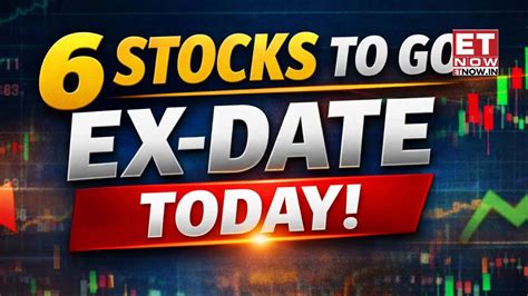 Rs 8 dividend payout, 10:1 stock split, rights issue: 6 stocks to go ex ...