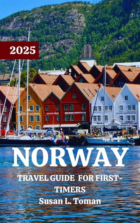 NORWAY TRAVEL GUIDE FOR FIRST-TIMERS 2025: Your Complete Handbook to ...