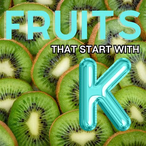 Fruits That Start With K: 42+ Fruits Beginning With K | Bake It With Love
