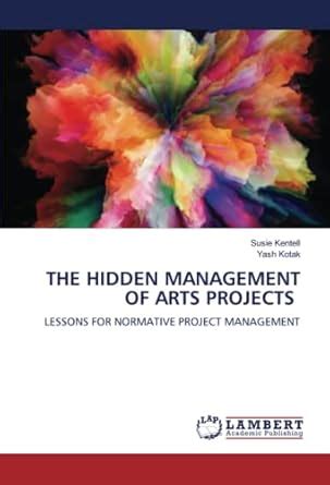 THE HIDDEN MANAGEMENT OF ARTS PROJECTS : Amazon.in: Books