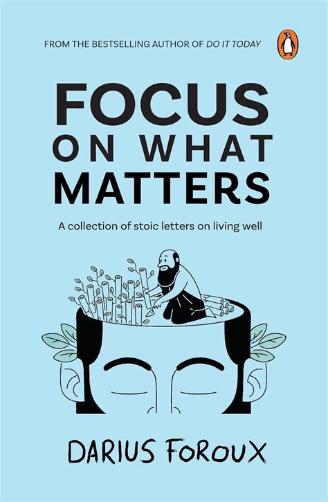 Focus on What Matters : A Collection of Stoic Letters on Living Well ...