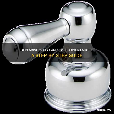 Replacing Your Camper's Shower Faucet: A Step-By-Step Guide | ShunAuto