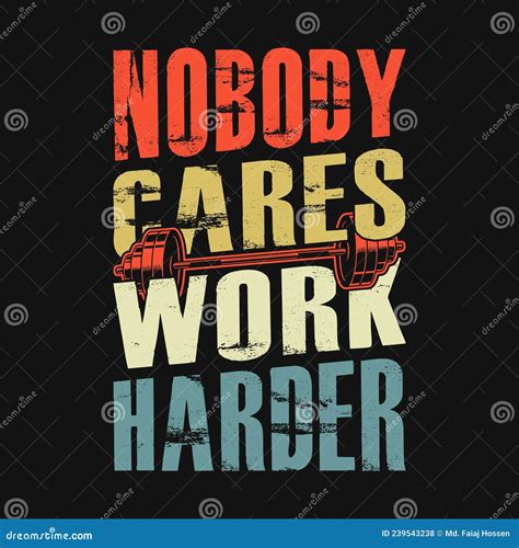 Gym Quote - Nobody Cares Work Harder - Vector T Shirt Design Stock ...