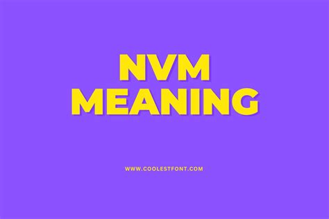 NVM Meaning: Understanding This Common Abbreviation - Coolest Font