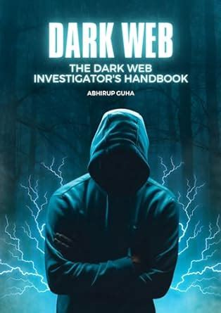 The Dark Web Investigator's Handbook: Essential Tools and Techniques ...