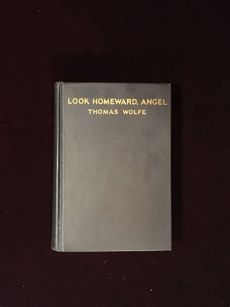 LOOK HOMEWARD ANGEL. A Story of the Buried Life by Wolfe, Thomas: Very ...