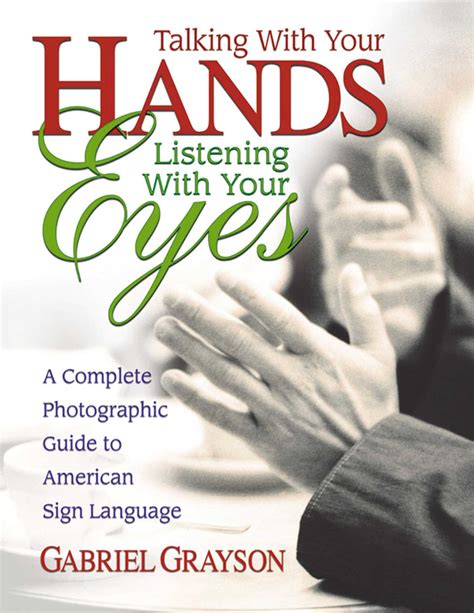 Talking with Your Hands, Listening with Your Eyes eBook by Gabriel ...