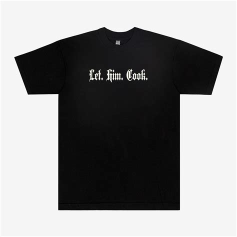 Let Him Cook T-Shirt | Let Him Cook Meaning - NinjAthlete