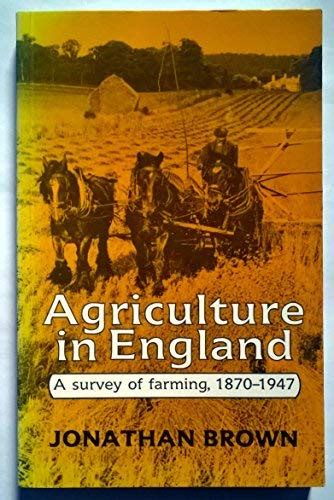 Buy Agriculture in England: A Survey of Farming, 1870-1947 Book Online ...