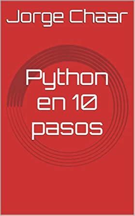 Python en 10 pasos: Aprende Python en 48 minutos... (Spanish Edition ...