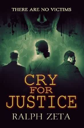 Cry For Justice eBook : Zeta, Ralph Z.: Amazon.in: Books
