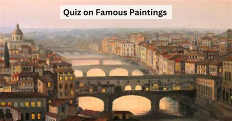 GK Quiz on Famous Paintings: Can You Identify These Masterpieces?