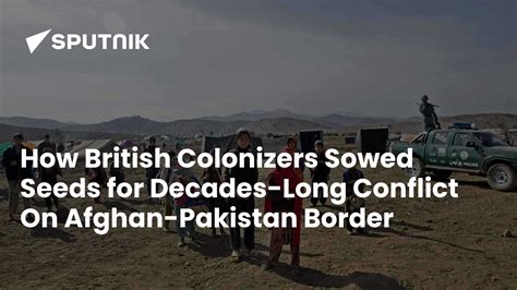 How British Colonizers Created Basis for Decades-Long Conflict Along ...