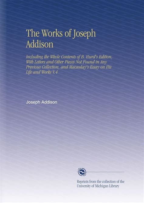 The Works of Joseph Addison: Including the Whole Contents of B. Hurd's ...