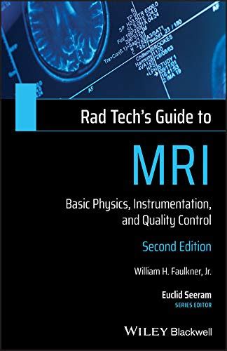 Rad Tech's Guide to MRI: Basic Physics, Instrumentation, and Quality ...