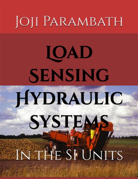 Load Sensing Hydraulic Systems: In the SI Units : Parambath, Joji ...