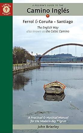 A Pilgrim's Guide to the Camino IngleS: The English Way Also Known as ...