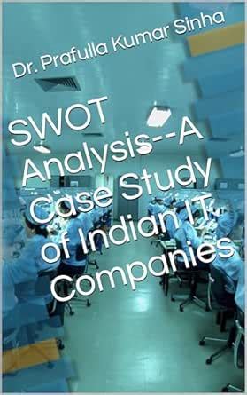 SWOT Analysis-A Case Study of Indian IT Companies eBook : Sinha, Dr ...