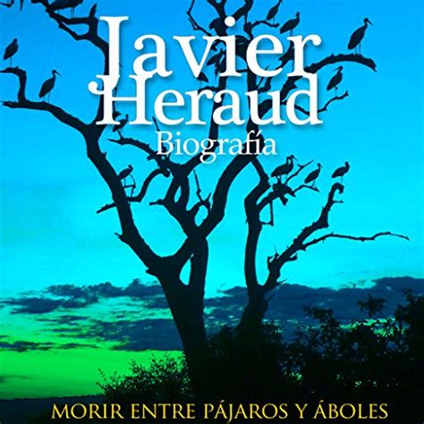 Biografia de Javier Heraud: Morir entre pájaros y árboles [Biography of ...