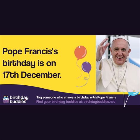 Pope Francis's birthday was 17th December 1936