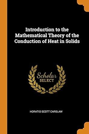 Buy Introduction to the Mathematical Theory of the Conduction of Heat ...