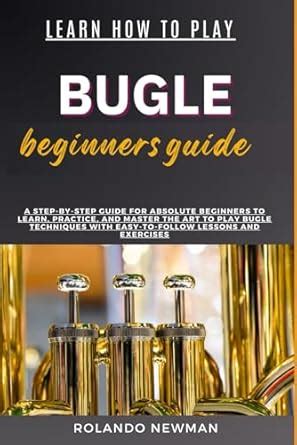 Amazon.com: LEARN HOW TO PLAY BUGLE BEGINNERS GUIDE: A Step-By-Step ...