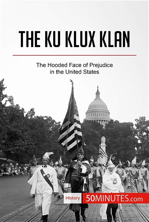 The Ku Klux Klan: The Hooded Face of Prejudice in the United States ...