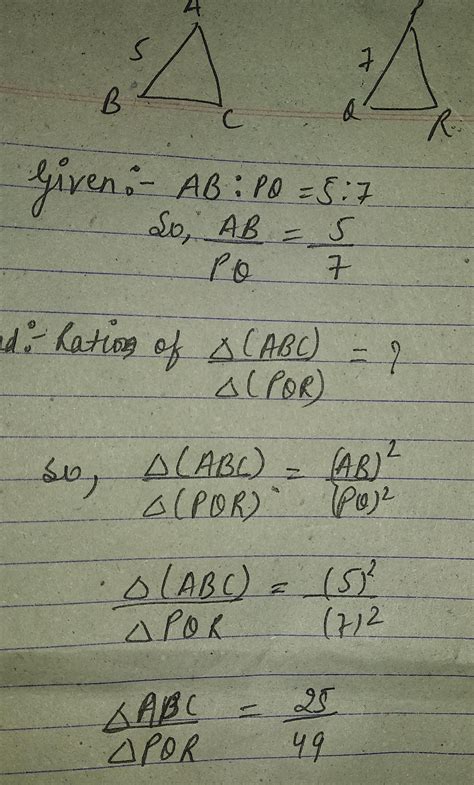 triangle ABC similar triangles PQR if AB :PQ =5 :7 then write the ratio ...