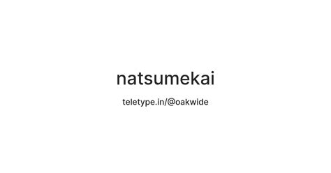 natsumekai — Teletype