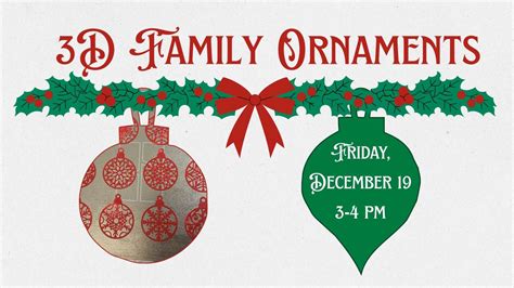 3D Family Ornaments , Apache Junction Public Library, 19 December 2025 ...