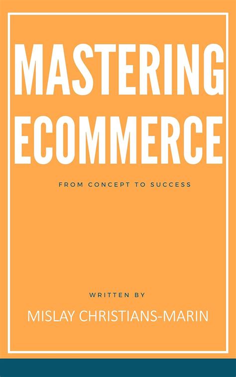 Mastering Ecommerce: From Concept to Success eBook : Christians-Marin ...