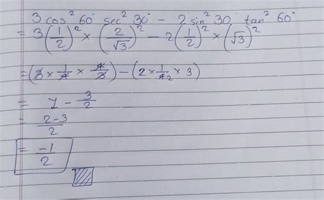 Evaluate: 3 cos² 60° sec² 30°-2 sin² 30° tan² 60°. - Brainly.in