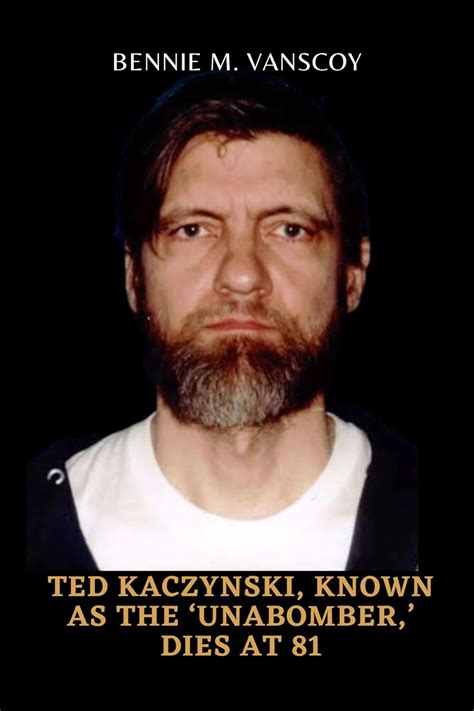 Ted Kaczynski known as the 'Unabomber' dies at 81: The 'Uabomber' dies ...