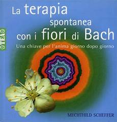 libro fiori di bach la terapia spontanea con i fiori di bach libro di libro fiori di bach la terapia spontanea con i fiori di bach libro di
