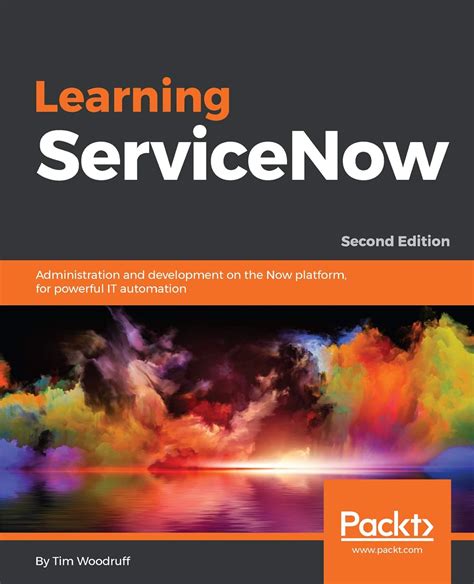Learning ServiceNow: Administration and development on the Now platform ...