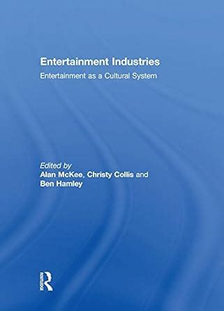 Entertainment Industries: Entertainment as a Cultural System eBook ...