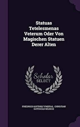 Statuas Tetelesmenas Veterum Oder Von Magischen Statuen Derer Alten ...