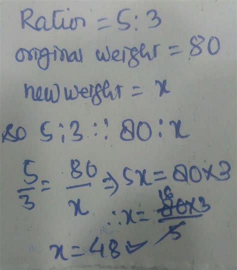 rina lost her weight in the ratio 5:3.her original weight was 80 kg ...