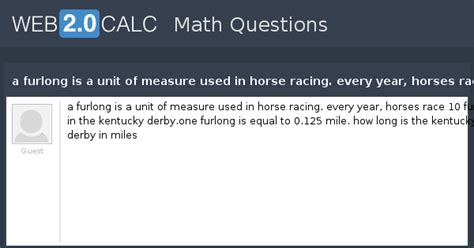 View question - a furlong is a unit of measure used in horse racing ...