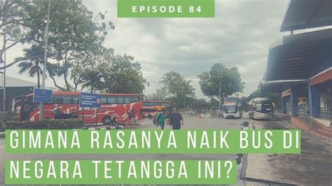 Cara Naik Bus Di Malaysia, Pengalaman Naik Bus Dari Melaka Ke Johor ...