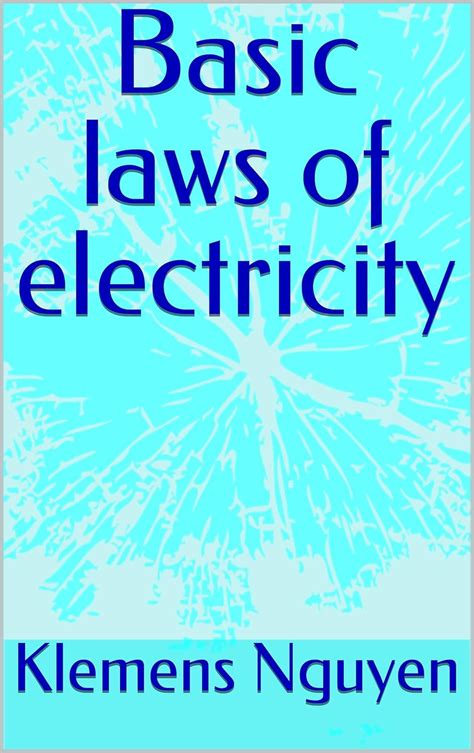 Basic laws of electricity (Electronics - easy and simple. Book 22 ...