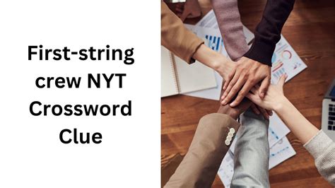 First-string crew NYT Crossword Clue - December 29 2024