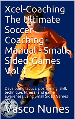Xcel-Coaching The Ultimate Soccer Coaching Manual - Small-Sided-Games ...